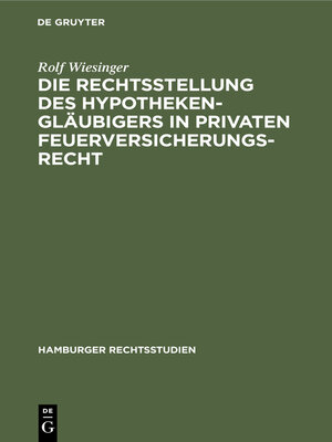 cover image of Die Rechtsstellung des Hypothekengläubigers in privaten Feuerversicherungsrecht